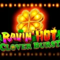 Ravin’ Hot – Clover Burst