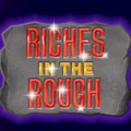 Riches in The Rough