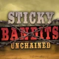 Sticky Bandits Unchained