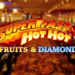 Super Fast Hot Hot Fruits & Diamond