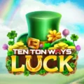 Ten Ton Ways Luck
