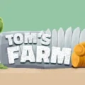 Tom’s Farm