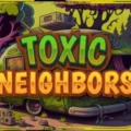Toxic Neighbors